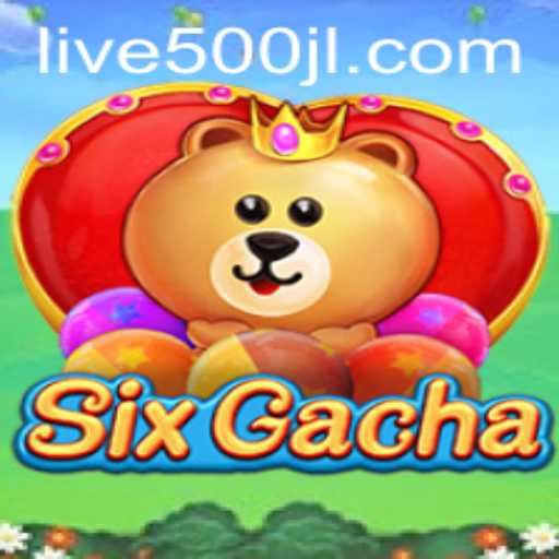 Exploring the Exciting World of SixGacha with 500JL